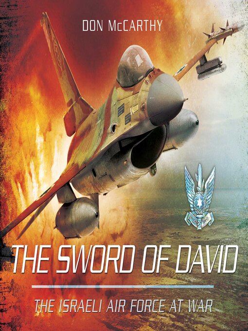 Title details for The Sword of David: the Israeli Air Force at War by Donald J. McCarthy - Available